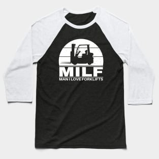 MILF - Man I love forklifts Baseball T-Shirt